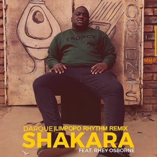 Download Mp3 Darque – Shakara Ft. Rhey Osborne (Limpopo Rhythm Remix)