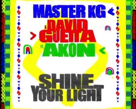 Master KG - Shine Your Light ft. David Guetta & Akon